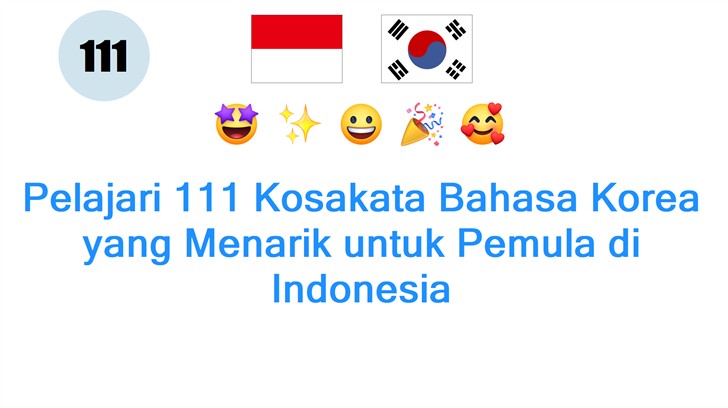 Pelajari 111 Kosakata Bahasa Korea yang Menarik untuk Pemula di Indonesia